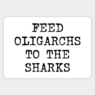 Feed Oligarchs to the Sharks (black text) Sticker